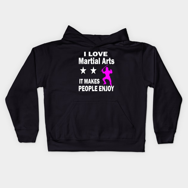 I love Martial arts, It makes people enjoy Kids Hoodie by Emma-shopping